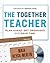 The Together Teacher by Maia Heyck-Merlin