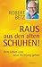 Raus aus den alten Schuhen! by Robert Betz