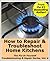 How to Repair & Troubleshoot Home Kitchens (The Fix-It-Yourself Troubleshooting & Repair Series Book 4)