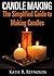 Candle Making: The Simplified Guide to Making Candles