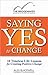 Saying Yes to Change: 10 Ti...