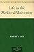 Life in the Medieval University by Robert S. Rait