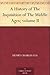 A History of The Inquisition of The Middle Ages; volume II