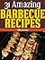 31 Amazing Barbecue Recipes (31 Amazing Recipes Series Book 2)