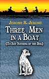 Three Men in a Boat (To Say Nothing of the Dog) by Jerome K. Jerome