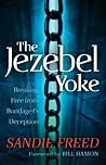 The Jezebel Yoke, Breaking Free from Bondage and Deception