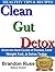 Clean Gut Detox: Eliminate ...