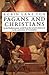 Pagans and Christians: In the Mediterranean World from the Second Century AD to the Conversion of Constantine