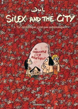 Le néolithique, c'est pas automatique (Silex and the city, #3)