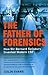The Father of Forensics by Colin Evans