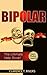 Bipolar: The Bipolar Disord...