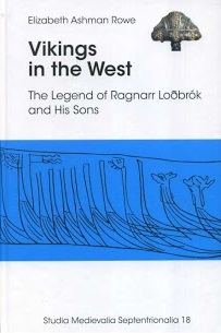 Vikings in the West: The Legend of Ragnarr Loðbrók and His Sons (Studia medievalia Septentrionalia, #18)