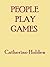 People Play Games by Catherine Holden