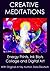 CREATIVE MEDITATIONS WITH YOUR FIVE MINUTE MUSE Exploring Ink Blots, Energy Prints, Collage and Digital Painting (THE FIVE MINUTE MUSE--Creativity Heals! Book 2)