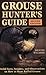 Grouse Hunter's Guide: Soli...
