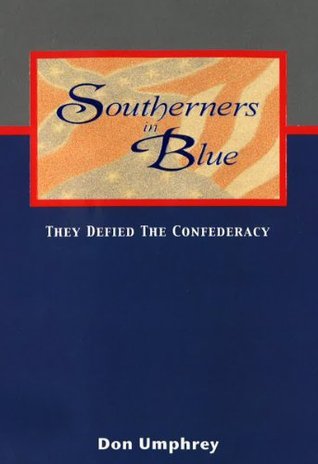 Southerners in Blue: They Defied the Confederacy (Kindle Edition)