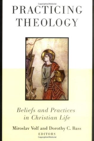 Practicing Theology: Beliefs and Practices in Christian Life (Paperback)
