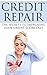 Credit Repair: The Secrets to Improving Your Credit Score Fast