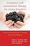 Acceptance and Commitment Therapy for Eating Disorders: A Process-Focused Guide to Treating Anorexia and Bulimia (Professional) Book cover for Acceptance and Commitment Therapy for Eating Disorders: A Process-Focused Guide to Treating Anorexia and Bulimia (Professional)