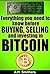 Everything you need to know about buying, selling and investing in Bitcoin. (New technology - New money Book 2)
