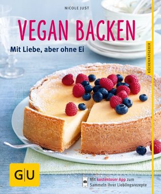 Vegan backen: Mit Liebe, aber ohne Ei (Paperback)