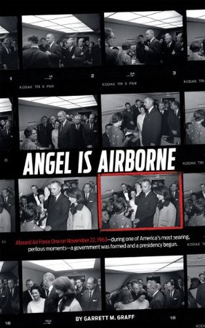 Angel is Airborne: JFK's Final Flight from Dallas (Kindle Edition)