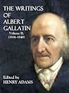 The Writings of Albert Gallatin, Volume II (1816-1848)