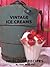 Vintage Ice Creams Heirloom Recipes