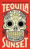 Tequila Sunset by Sam Hawken