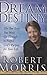 From Dream to Destiny by Robert  Morris