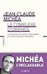 Le Complexe d'Orphée: La gauche, les gens ordinaires et la religion du progrès Book cover for Le Complexe d'Orphée: La gauche, les gens ordinaires et la religion du progrès