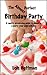The Almost Perfect Birthday Party: A sanity-preserving guide to planning a party your child will love