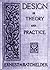 Design in Theory and Practice