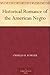 Historical Romance of the American Negro