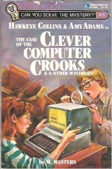 Hawkeye Collins & Amy Adams in The Case of the Clever Computer Crooks & 8 Other Mysteries (Can You Solve the Mystery?, #5)