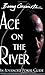 Ace on the River: an Advanc...