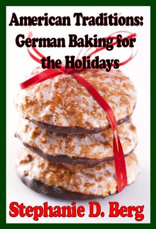 American Traditions: German Baking for the Holidays (Kindle Edition)