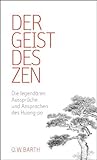 Der Geist des Zen: Die legendären Aussprüche und Ansprachen des Huang-Po Der Geist des Zen: Die legendären Aussprüche und Ansprachen des Huang-Po