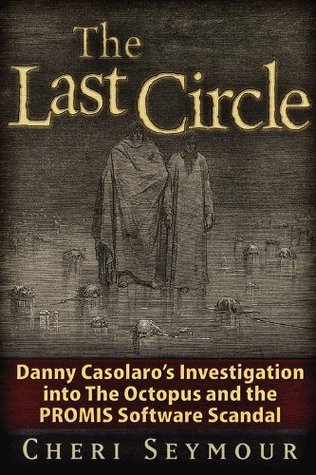 The Last Circle: Danny Casolaro's Investigation into the Octopus and the PROMIS Software Scandal (Kindle Edition)