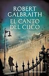 El canto del cuco by Robert Galbraith