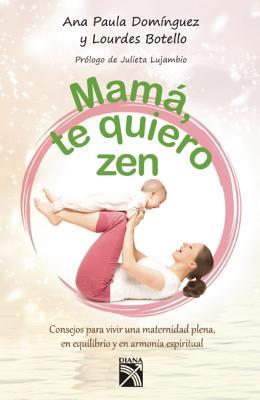 Mamá, te quiero Zen (Spanish Edition)