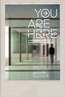 You Are Here: A New Approach to Signage and Wayfinding