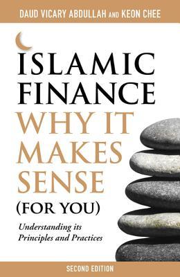 Cover of Islamic Finance: Why It Makes Sense (For You)―Understanding its Principles and Practices