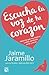 Escucha la voz de tu corazón by Jaime Jaramillo