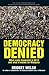 Democracy Denied: What Real...