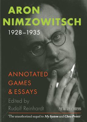Aron Nimzowitsch 1928-1935: Annotated Games & Essays (Paperback)