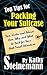 Top Tips for Packing Your Suitcase: Tips, Hints, and Advice: How, Why, and What to Pack for Your Next Travel Adventure