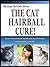 THE CAT HAIRBALL CURE!: Dis...