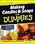 Making Candles and Soaps For Dummies