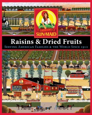 Sun-Maid Raisins & Dried Fruits: Serving American Families & the World Since 1912 (Kindle Edition)